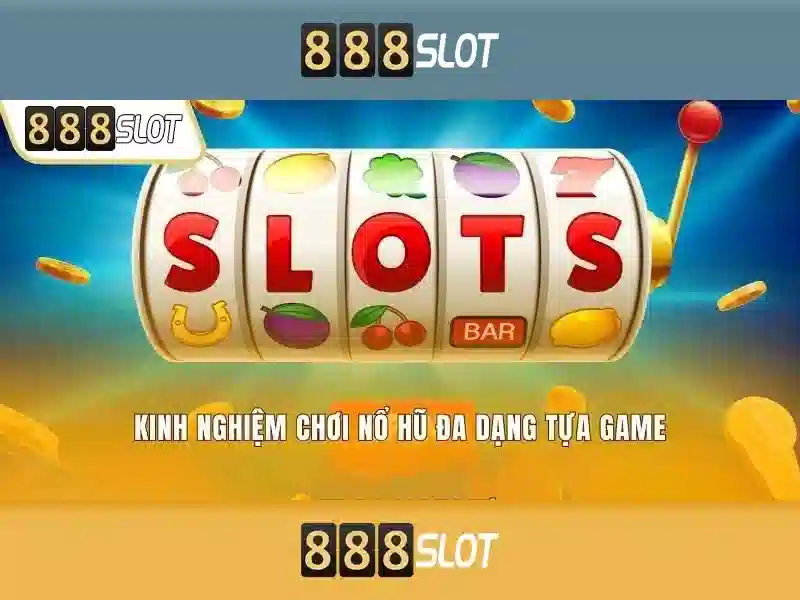 Trải nghiệm slot